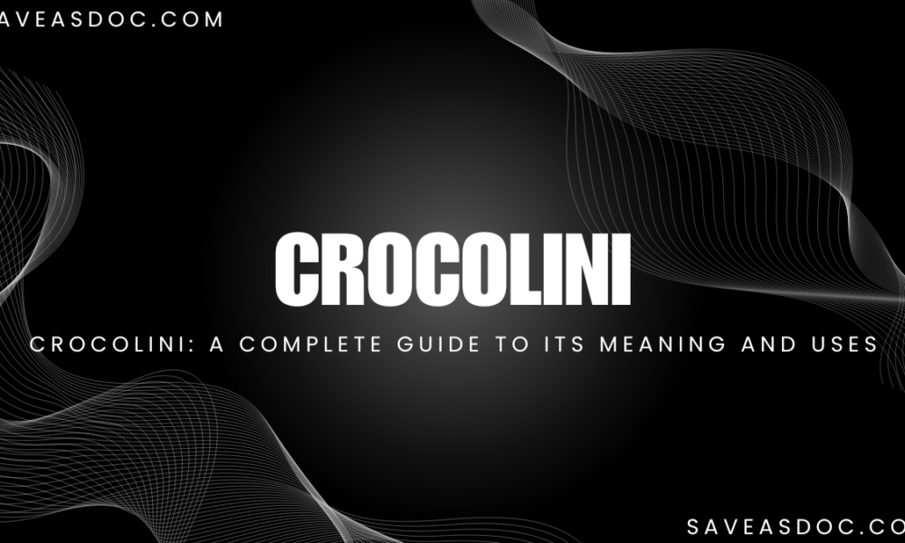 crocolini: A Complete Guide to Its Meaning and Uses