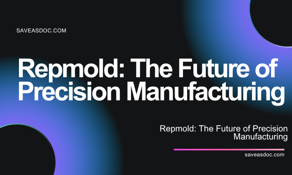 repmold: The Future of Precision Manufacturing
