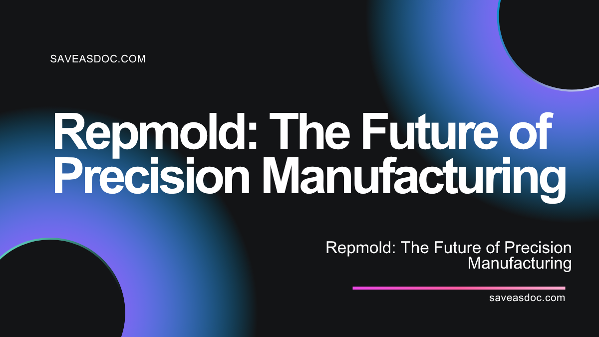 repmold: The Future of Precision Manufacturing